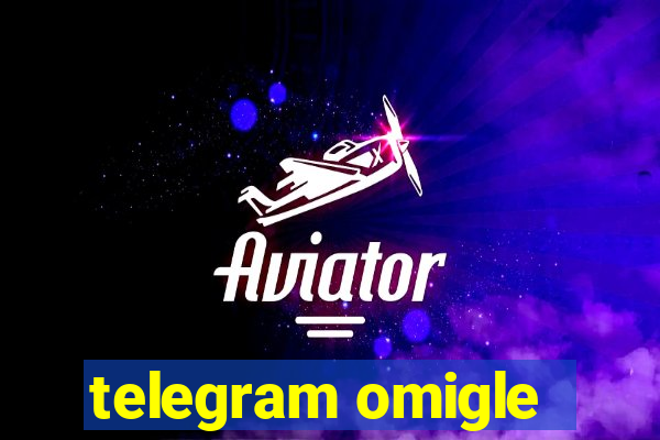 telegram omigle